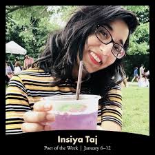Meet our Poet of the Week, Insiya Taj! Read her poem “Ripening” here along  with an excerpt from our Q&A. Full feature including Q&A is available