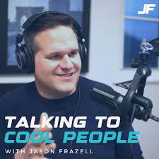 Listen to Talking to Cool People w/ Jason Frazell podcast