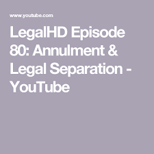 Legalhd Episode 80 Annulment Legal Separation Youtube Legal Separation Divorce Divorce Mediation