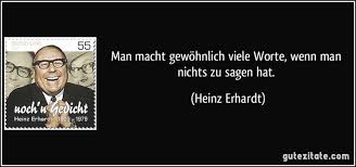 Man Macht Gewohnlich Viele Worte Wenn Man Nichts Zu Sagen Hat Heinz Erhardt Heinz Erhardt Heinz Erhardt Zitate Witzige Spruche