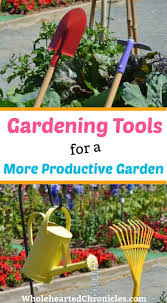 The Best Gardening Tools For A More Productive Garden Wholehearted Chronicles In 2020 Garden Tools Gardening For Beginners Garden Power Tools