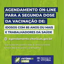 prefeitura de vitoria hoje 15 as 14 horas serao abertas novas vagas para agendamento on line da segunda dose da vacina contra a covid 19 neste momento serao vacinados os idosos com 85