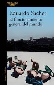 La pregunta de sus ojos eduardo sacheri descargar o leer online. Libro Preventa El Funcionamiento General Del Mundo Envio A Partir De Junio Eduardo Sacheri Isbn 9789877387858 Comprar En Buscalibre