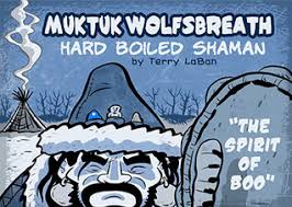 Muktuk Wolfsbreath, Hard Boiled Shaman: The Spirit of Boo: A Graphic Novel  by Terry LaBan by Terry LaBan