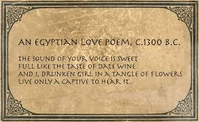 Poems Quotes And Prose An Egyptian Love Poem C 1300 B C Egyptian Quote Love Poems Egyptian