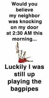 Late Night Bagpiping Funny Quotes Scottish Quotes Jokes