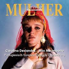 With music streaming on deezer you can discover more than 56 million tracks, create your own playlists, and share your favorite tracks with. Carolina Deslandes Nao Me Importo Portugiesisch Songtext Deutsch Ubersetzung Ubersetzer Corporate Cevirce