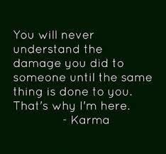 He remained in the dark about what it was. 100 Good And Bad Karma Quotes And Sayings With Images