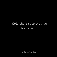 Insecurity is all about your perspective about yourself, and it is quite common for the human being to have insecure feelings at. 70 Insecurity Quotes For Relationships That You Can Relate