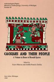 Caciques and Their People: A Volume in Honor of Ronald Spores  (9780915703371): Joyce Marcus and Judith Francis Zeitlin