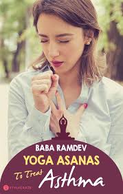 7 Baba Ramdev Yoga Asanas To Treat Asthma In 2020 Ramdev Yoga Yoga Asanas Baba Ramdev Yoga