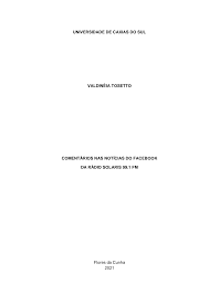 UNIVERSIDADE DE CAXIAS DO SUL VALDINÉIA TOSETTO COMENTÁRIOS NAS NOTÍCIAS DO  FACEBOOK DA RÁDIO SOLARIS 99.1 FM Flores da Cun