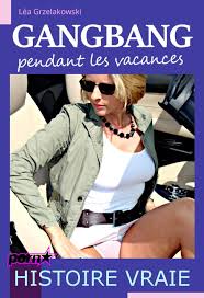 Gangbang pendant les vacances [histoire vraie] - Léa Grzelakowski -  Librairie Eyrolles
