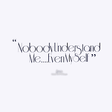 Why do i know this? Nobody Understand Me Even Myself Quotes Me Quotes How To Better Yourself