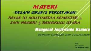 Maybe you would like to learn more about one of these? Materi Desain Grafis Percetakan Kelas Xi Multimedia Semester 2 Genap Jenis Jenis Kamera Blog Okuta