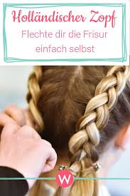 Flechtfrisuren So Flechtest Du Dir Einen Hollandischen Zopf Anleitung Flechten Flechtfrisuren Zopf Flechten Anleitung