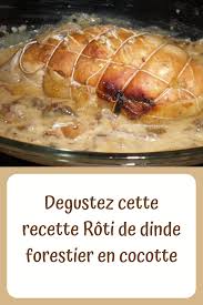Degustez Cette Recette Roti De Dinde Forestier En Cocotte En 2020 Recette Roti Recettes De Cuisine Roti De Dinde