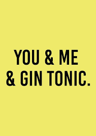 Poster You Me Gin Tonic Gin Poster Tonic Gim Tonica O Gin Frases Engracadas