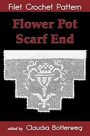 Make the elegant crochet flower shawl. Flower Pot Scarf End Filet Crochet Pattern Complete Instructions And Chart Kindle Edition By Biers Mrs A A Botterweg Claudia Crafts Hobbies Home Kindle Ebooks Amazon Com