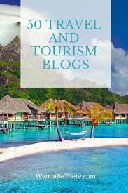 List Of 50 Cool Travel And Tourism Blogs For You To Follow Travel And Tourism Tourism Cruise Pictures