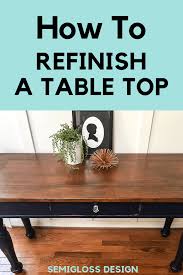 Maybe you would like to learn more about one of these? The Best Way To Refinish A Table Top Semigloss Design