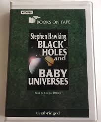 Stephen Hawking Black Holes And Baby Universes Audio Book Books On Tape Cassette Books On Tape Audio Books Stephen Hawking Books