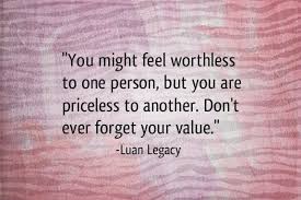 Stop listening to the persistent voice of your past failures. You Might Feel Worthless To One Person But You Are Priceless To Another Don T Ever Forget Your Value Luan Legac Words Of Wisdom Quotes Quotes Thoughts Quotes
