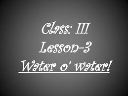 Maybe you would like to learn more about one of these? Ppt Class Iii Lesson 3 Water O Water Powerpoint Presentation Free Download Id 2837097