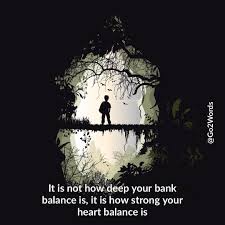 It Is Not How Deep Your Bank Balance Is It Is How Strong Your Heart Balance Is That Matters Go2words Heart Glad Light Say English Lines Deep Your Heart