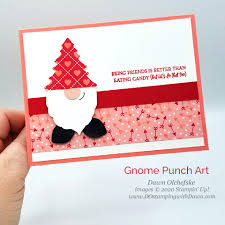 Our christmas in july celebration is going on now 6 favorite holiday brands 10% off or more + free gift! Punch Art The Cutest Valentine Gnome Dostamping With Dawn Stampin Up Demonstrator