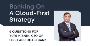And, to enable it to contribute to the successful development of the financial system of abu dhabi. Banking On A Cloud First Strategy