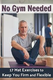 Mat Exercise Program For Strength And Flexibility A No Gym Workout In 2020 Mat Exercises Over 50 Fitness Easy Yoga Workouts