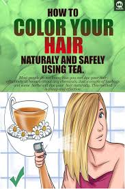 How To Color Your Hair Naturally And Safely Using Tea Color Your Hair Natural Hair Styles Natural Black Hair Dye