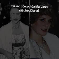 Bí mật về mối quan hệ căng thẳng giữa Công nương Diana và Công chúa Margaret