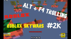 Don't worry, if you have already put in these codes, you won't lose what you got! Download Alt F4 Trolling Part 2 Roblox Skywars