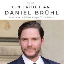 Ein Tribut an Daniel Brühl: Eine unautorisierte Biografie in Bildern