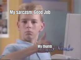 Contact baby yoda memes on messenger. My Thumb My Sarcasm Good Job Meme Generator