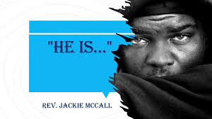 6-18-23 "HE IS" Rev. Jackie McCall