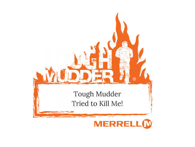 Tough Mudder Tried to Kill Me! - Wine'ing Momma