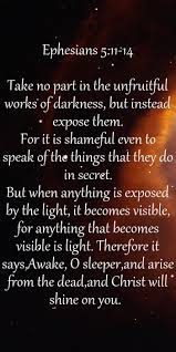Ephesians 5.11-14 - Take No Part In The Unfruitful Works Of Darkness, But  Instead Expose Them..jpg | Ephesians, Ephesians 5 11, Bible Challenge