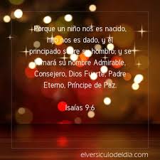 Postal 220 Porque Un Nino Nos Es Nacido Hijo Nos Es Dado Y El Principado Sobre Su Hombro Y Se Llamara Su Nombre Admirable Consejero Dios Fuerte Padre Eterno Principe De