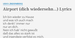 I'm at home in the tub with a bourbon. Airport Dich Wiedersehn Lyrics By Udo Lindenberg Ich Bin Wieder Zu