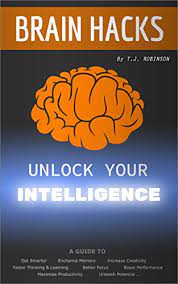 I bought this book wanting to learn how to read faster and enhance my memory. Brain Hacks Unlock Your Intelligence A Guide To Get Smarter Enhance Memory Increase Creativity Faster Thinking Learning Better Focus Boost Performance Critical Thinking Problem Solving Book 1 Kindle Edition By