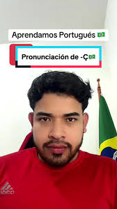 Aprende la pronunciación de -Ç en portugués brasileño