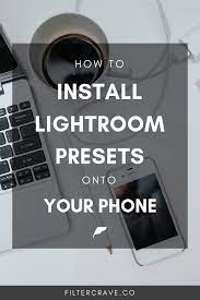 Installing presets in lightroom (cc) — mac or windows. How To Install Lightroom Mobile Presets Onto Your Phone Filtercrave