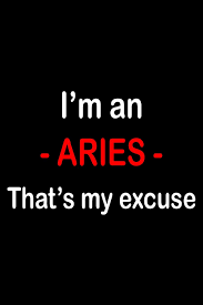 Aries is self motivated and doesn't need to seek approval, permission or cooperation of others. I M An Aries Blank Lined Journal Sketchbook Notebook Diary With A Funny Zodiac Quote Perfect Gag Gift For Aries Amazon Ca Publishing Semper Fortis Books