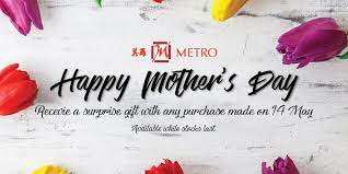 Mother's day is a celebration honoring mothers and celebrating motherhood, maternal bonds and the influence of mothers in society. Metro Singapore Receive A Surprise Gift Mother S Day Promotion 14 May 2017 Why Not Deals