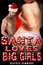 There are going to be some very disappointed tv characters on christmas morning when they find santa left them coal instead of a special gift, but that's what you get when you haven't been. Santa Loves Big Girls A Bbw Naughty Holiday Erotic Romance Kindle Edition By Hammond Heather Literature Fiction Kindle Ebooks Amazon Com