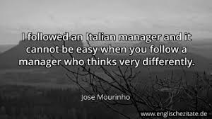 Born 26 january 1963), is a portuguese professional football manager and former player who is the head coach of premier league club tottenham hotspur. Jose Mourinho Zitate Auf Englisch Englischezitate De
