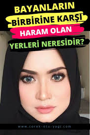 Bayanlarin Birbirine Karsi Haram Olan Yerleri Neresidir 2020 Otlar Dualar Yerler
